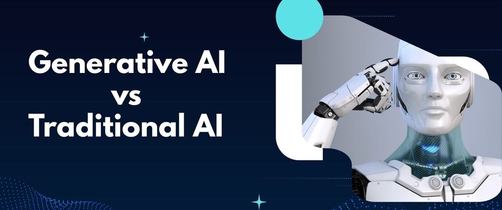 Cover image for Generative AI vs Traditional AI: What Sets It Apart?