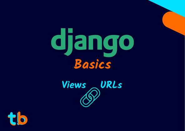 Cover image for Django Basics: Views and URLs