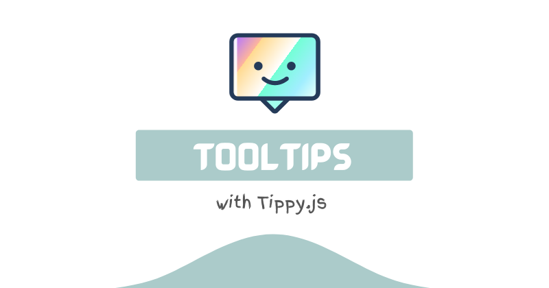 Cover image for Creating Tooltips with Tippy.js | My learning experience and why you should use it