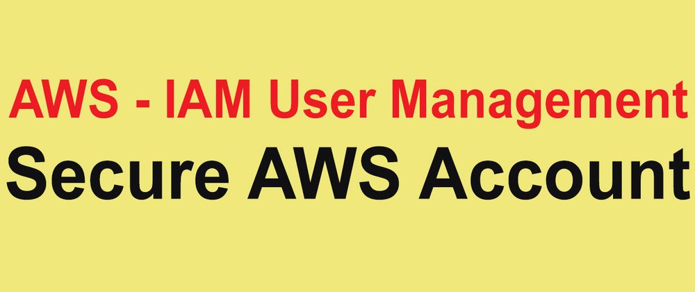 Cover image for AWS Secure Root User Using Identity Access Management Service (IAM)