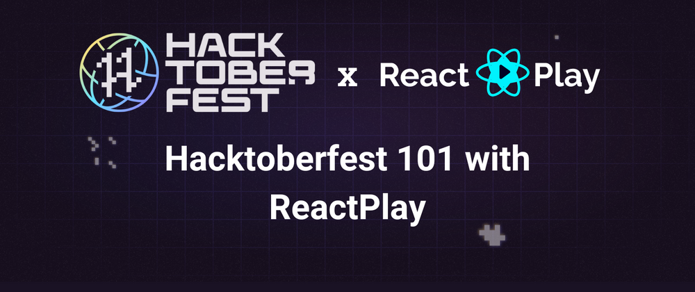 Cover image for Hacktoberfest 101 with ReactPlay