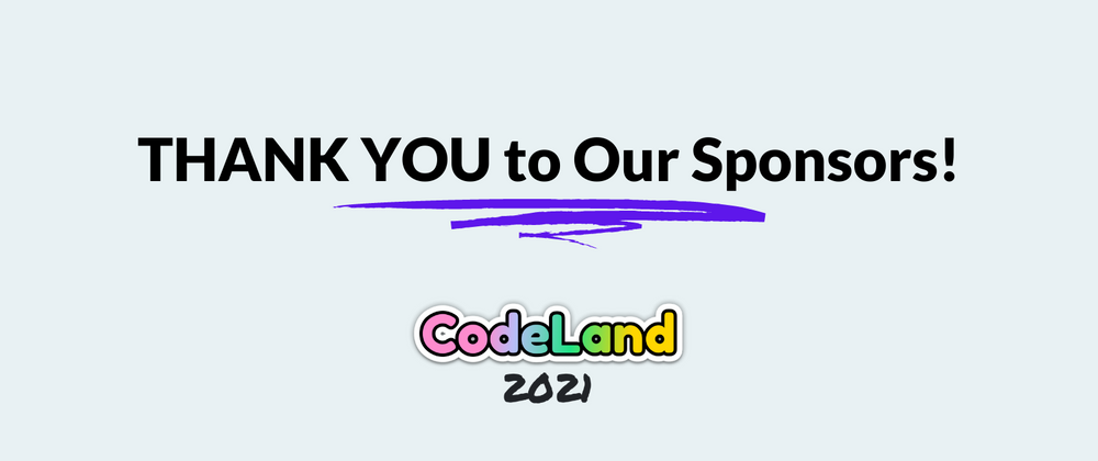 Cover image for THANK YOU to Our CodeLand 2021 Sponsors!