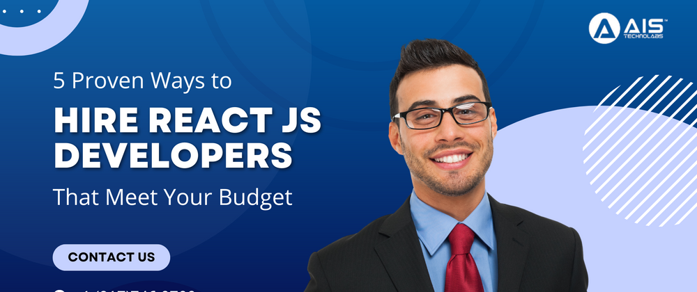 Cover image for 5 Proven Ways to Hire ReactJS Developers That Meet Your Budget