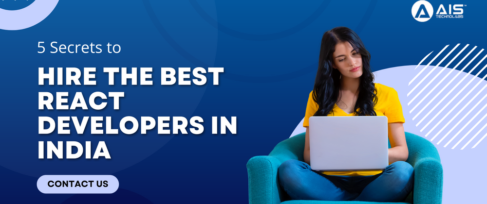 Cover image for 5 Secrets to Hire the Best React Developers in India