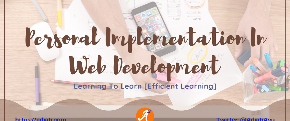 Cover image for Learning To Learn [Efficient Learning]: Personal Implementation In Web Development