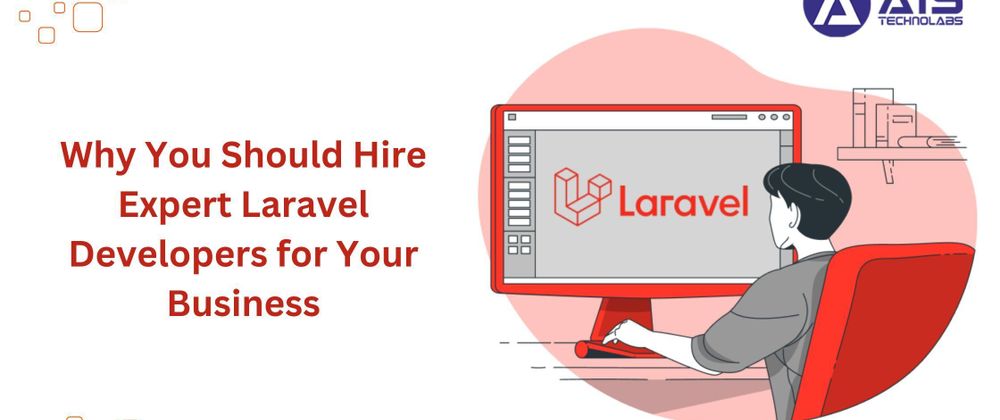 Cover image for Why You Should Hire Expert Laravel Developers for Your Business