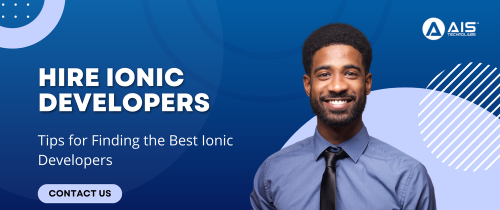 Cover image for How to Hire Ionic Developers: Tips for Finding the Best Ionic Developers