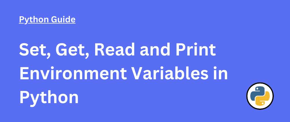 Cover image for Set, Get, Read and Print Environment Variables in Python