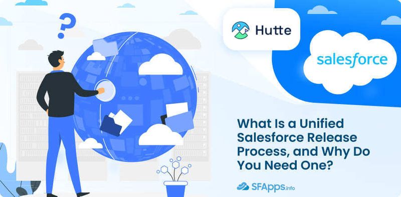 What Is a Unified Salesforce Release Process, and Why Do You Need One