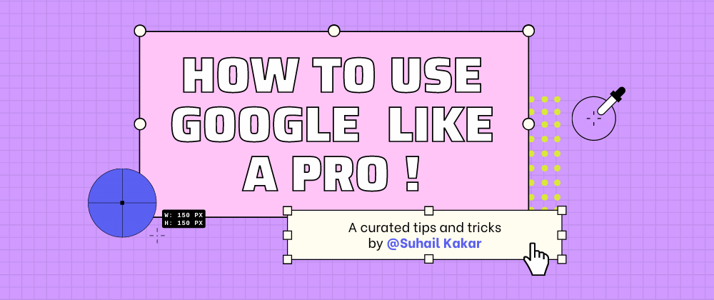 Cover image for How To Use Google Like A Pro
