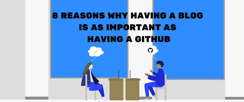 Cover image for 8 reasons why having a blog is as important as having a GitHub