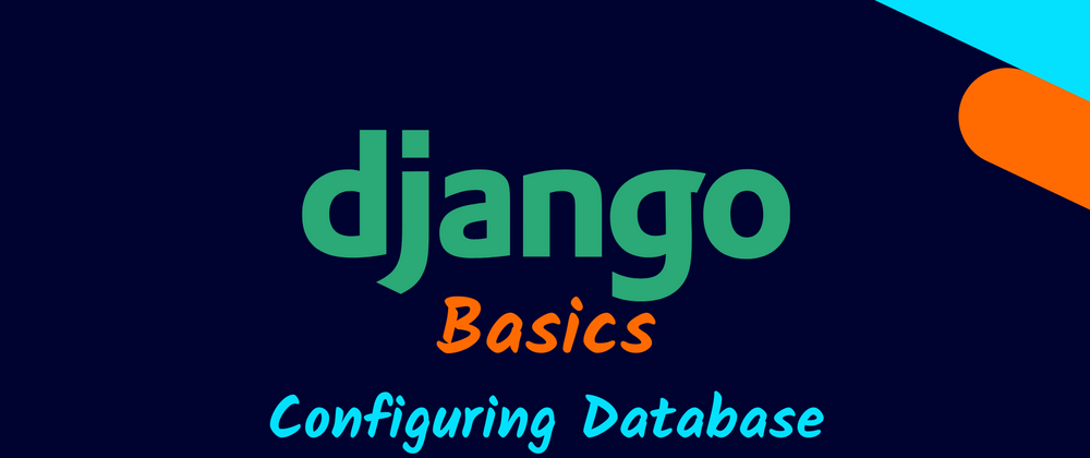 Cover image for Django Basics: Database Configurations