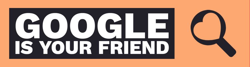 Google is Your Friend