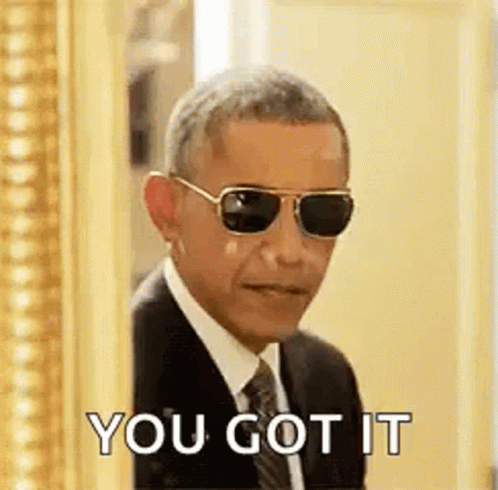 you got it