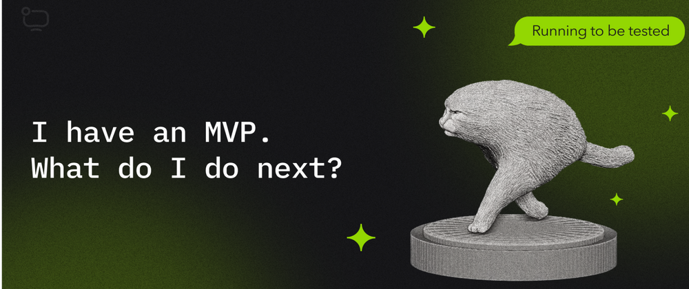 Cover image for What Should Come After The 1st MVP Release For It to Be a Success?