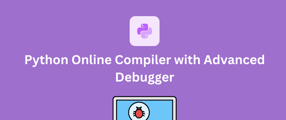 Cover image for Python Online Compiler with Advanced Debugger