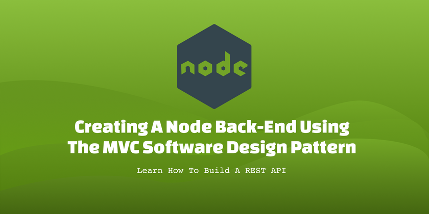 Cover image for Creating a Node back-end using the MVC software design pattern
