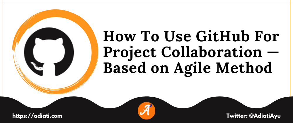 Cover image for How To Use GitHub For Project Collaboration — Based on Agile Method