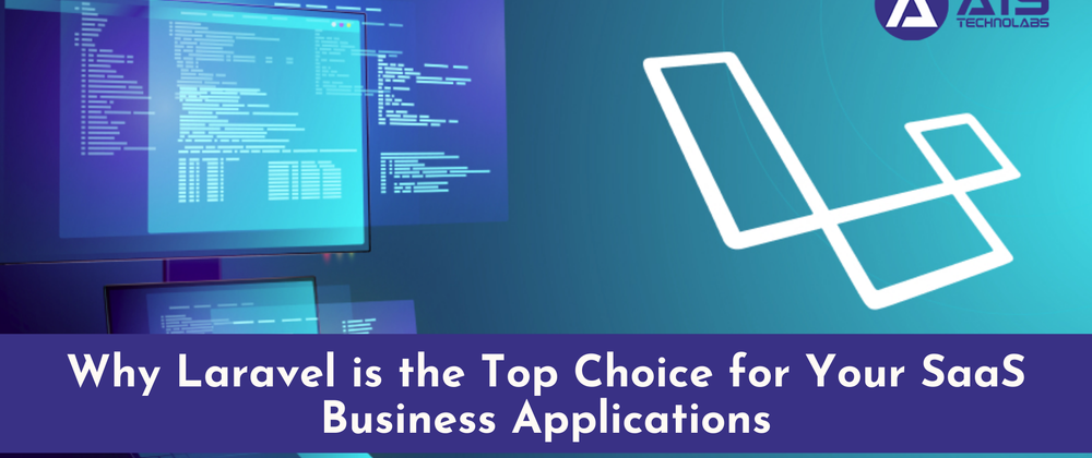 Cover image for Why Laravel is the Top Choice for Your SaaS Business Applications