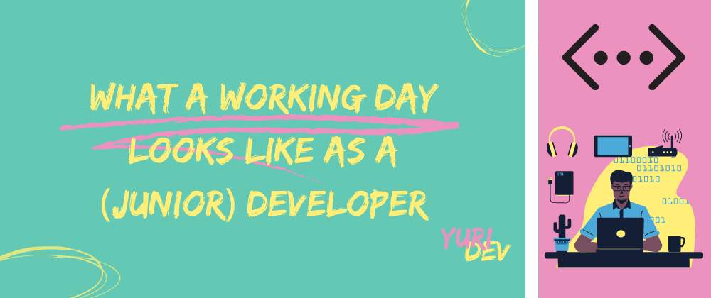 Cover image for What a working day looks like as a (junior) developer