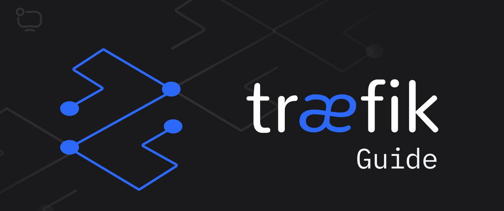 Cover image for Traefik Guide 2022: A Reverse Proxy for Docker 🚥