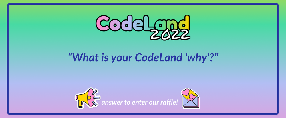 Cover image for Why are you attending CodeLand this year?