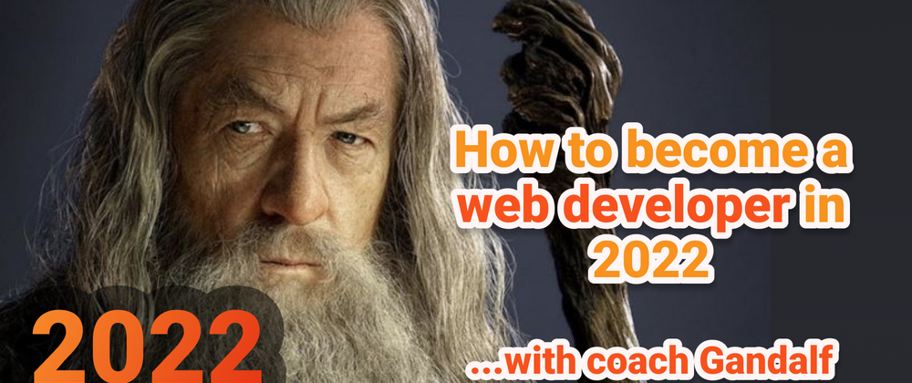 Cover image for How to become a web developer in 2022, with coach Gandalf