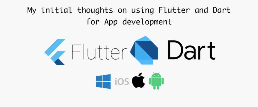 Cover image for My initial thoughts on using Flutter and Dart for App development