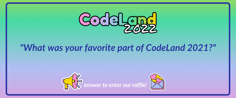 Cover image for What was your favorite part of CodeLand 2021?