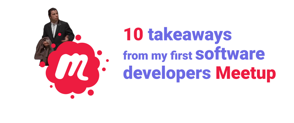 Cover image for 10 takeaways from my first software developers Meetup