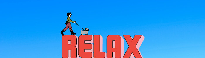 A banner showcasing an the word relax in big letters and a person walking their dog