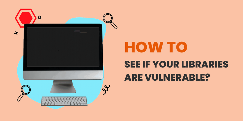 Cover image for How to check if your libraries are vulnerable?