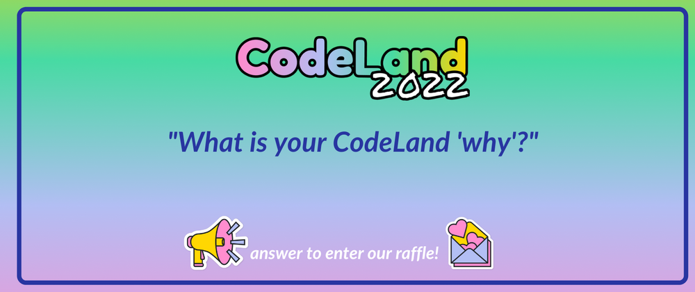 Cover image for Why are you attending CodeLand this year?