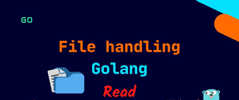 Cover image for Golang: File Reading