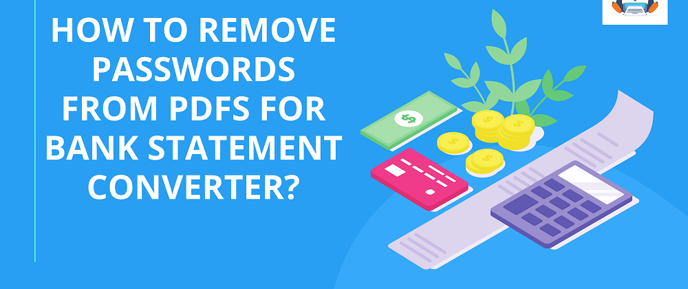 Cover image for How to Remove Passwords from PDFs for Bank Statement Converter?