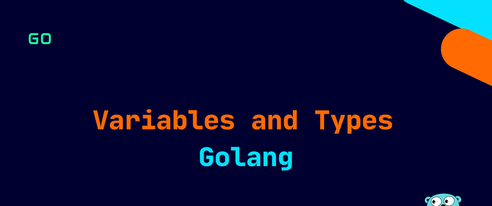 Cover image for Golang: Variables and Types