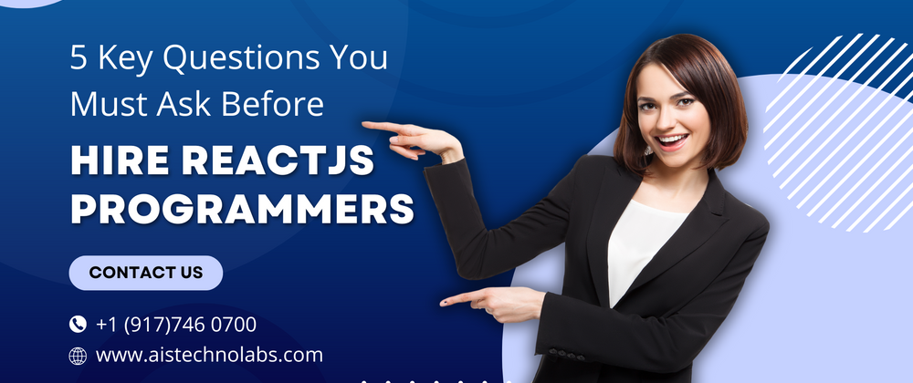 Cover image for 5 Key Questions You Must Ask Before Hiring ReactJS Developers!