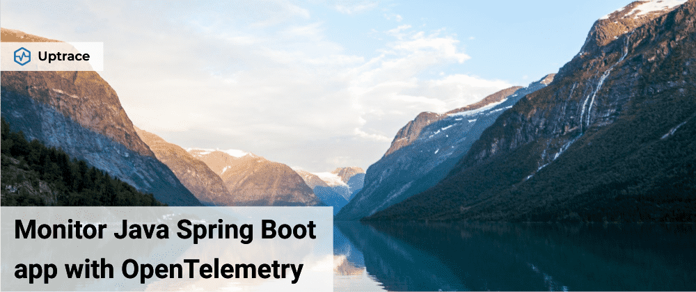 Cover image for Monitoring Spring Boot with OpenTelemetry