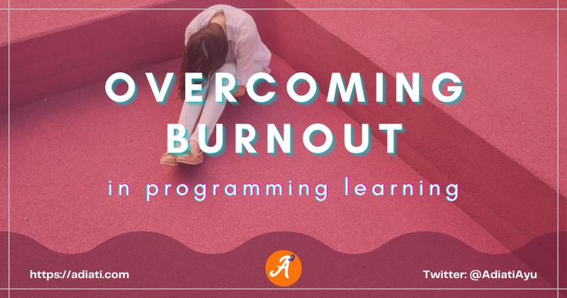 Cover image for Overcoming Burnout In Programming Learning
