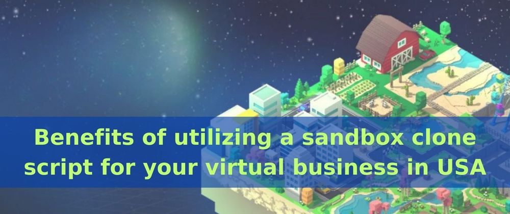 Cover image for Benefits of utilizing a sandbox clone script for your virtual business in USA