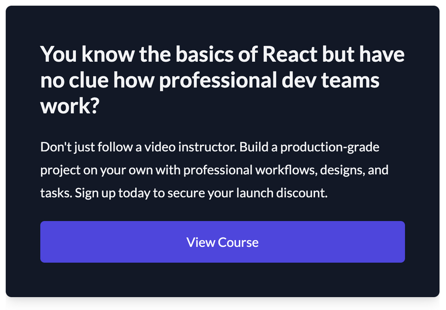 Get on the waitlist for an upcoming course on professional react development