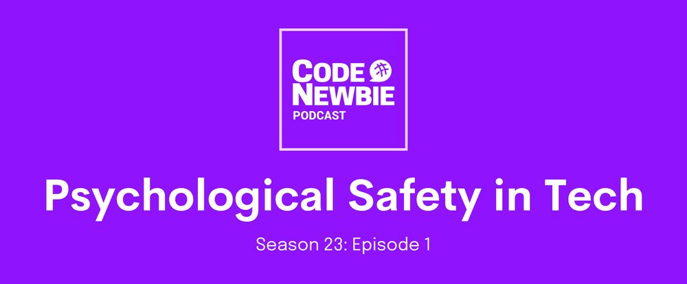 Cover image for The CodeNewbie Podcast is Back! S23:E1 Psychological Safety in Tech with Taylor Poindexter