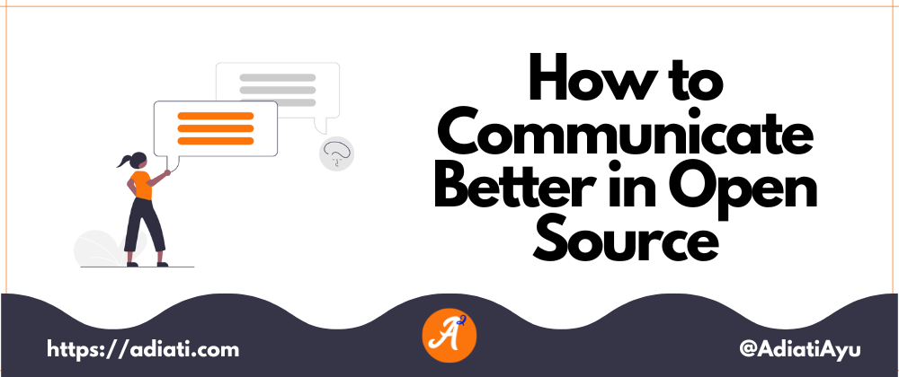 Cover image for How to Communicate Better in Open Source