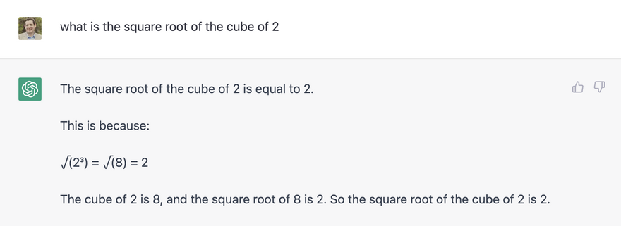 Question to ChatGPT: 'What is the square root of the cube of 2'. And an elaborate answer by the AI explaining that it is 2 (8 is the cube of 2, and 2 is the square root of 8)
