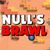 Nulls Brawl