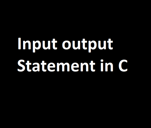 Cover image for Input output Statement in C