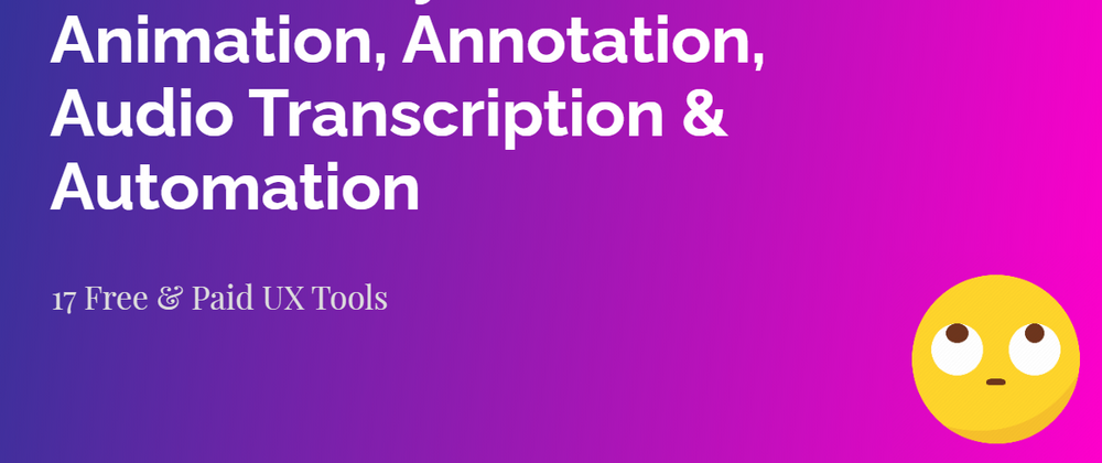 Cover image for Accessibility, Animation, Annotation, Audio Transcription & Automation Tools | UX