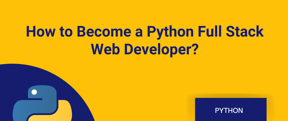 Cover image for How to Become a Python Full Stack Web Developer?