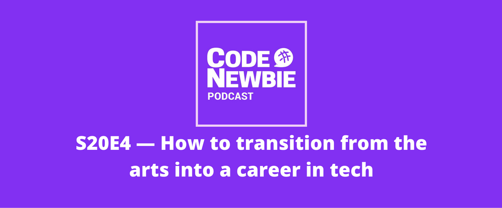 Cover image for S20:E4 — How to transition from the arts into a career in tech 🎙