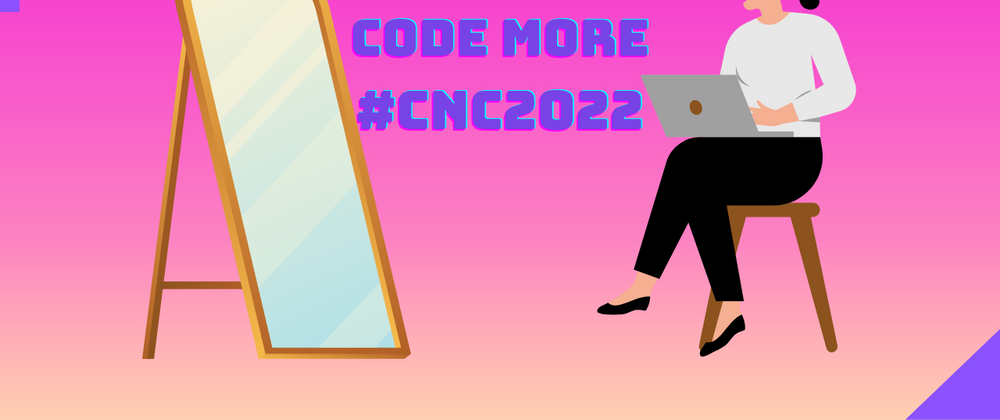 Cover image for "A reflection on my CNC2022 Code More journey"
